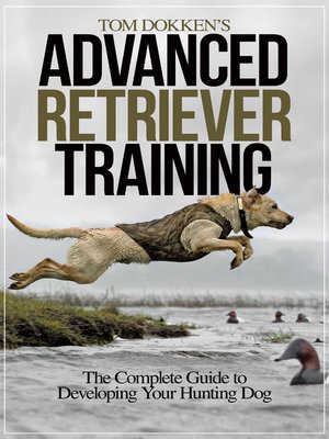 cover image of Tom Dokken's Advanced Retriever Training